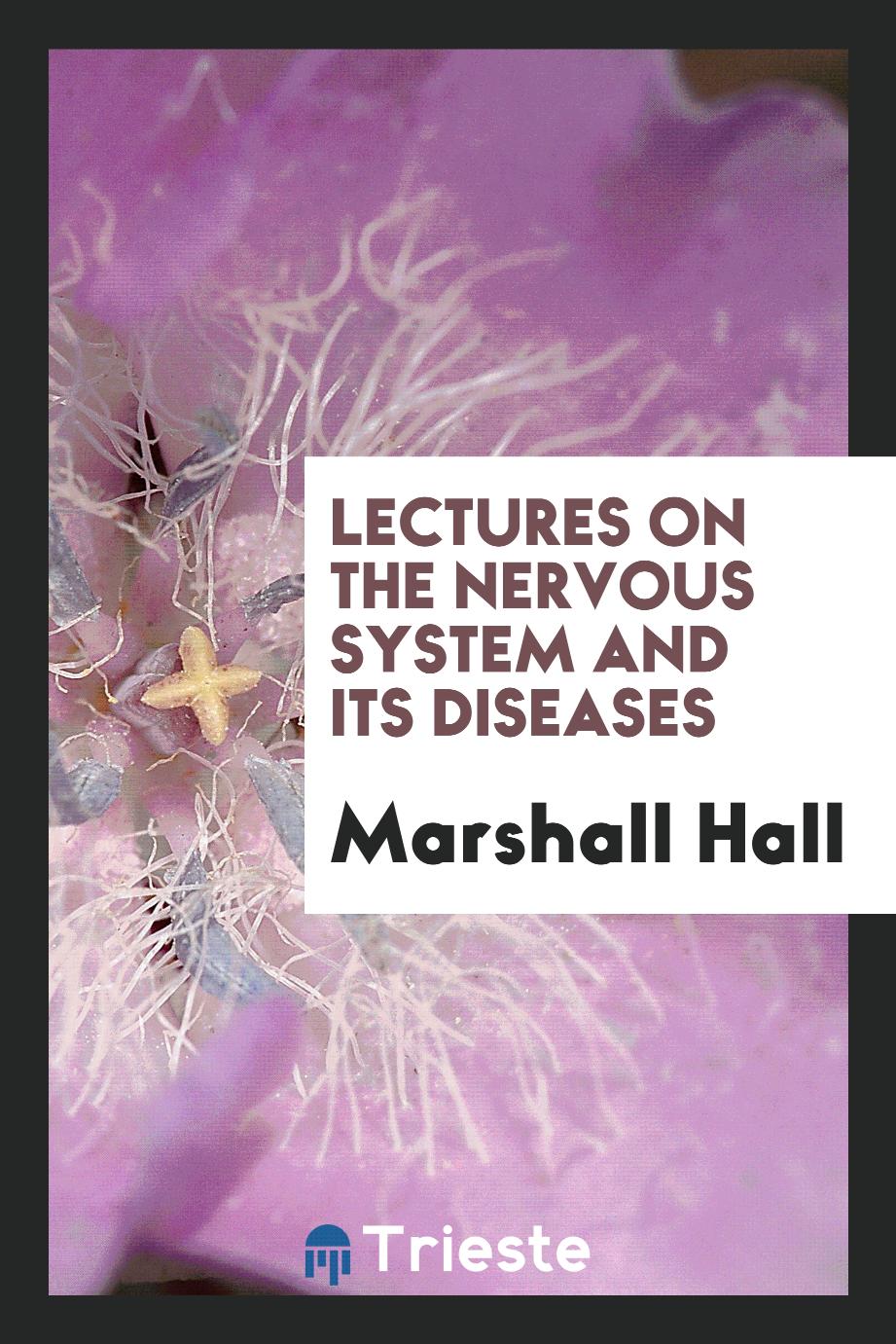 Lectures on the Nervous System and Its Diseases