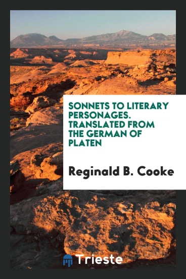 Sonnets to literary personages. Translated from the German of Platen