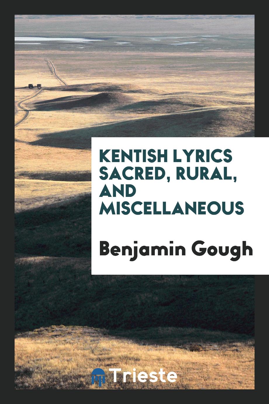 Kentish Lyrics Sacred, Rural, and Miscellaneous