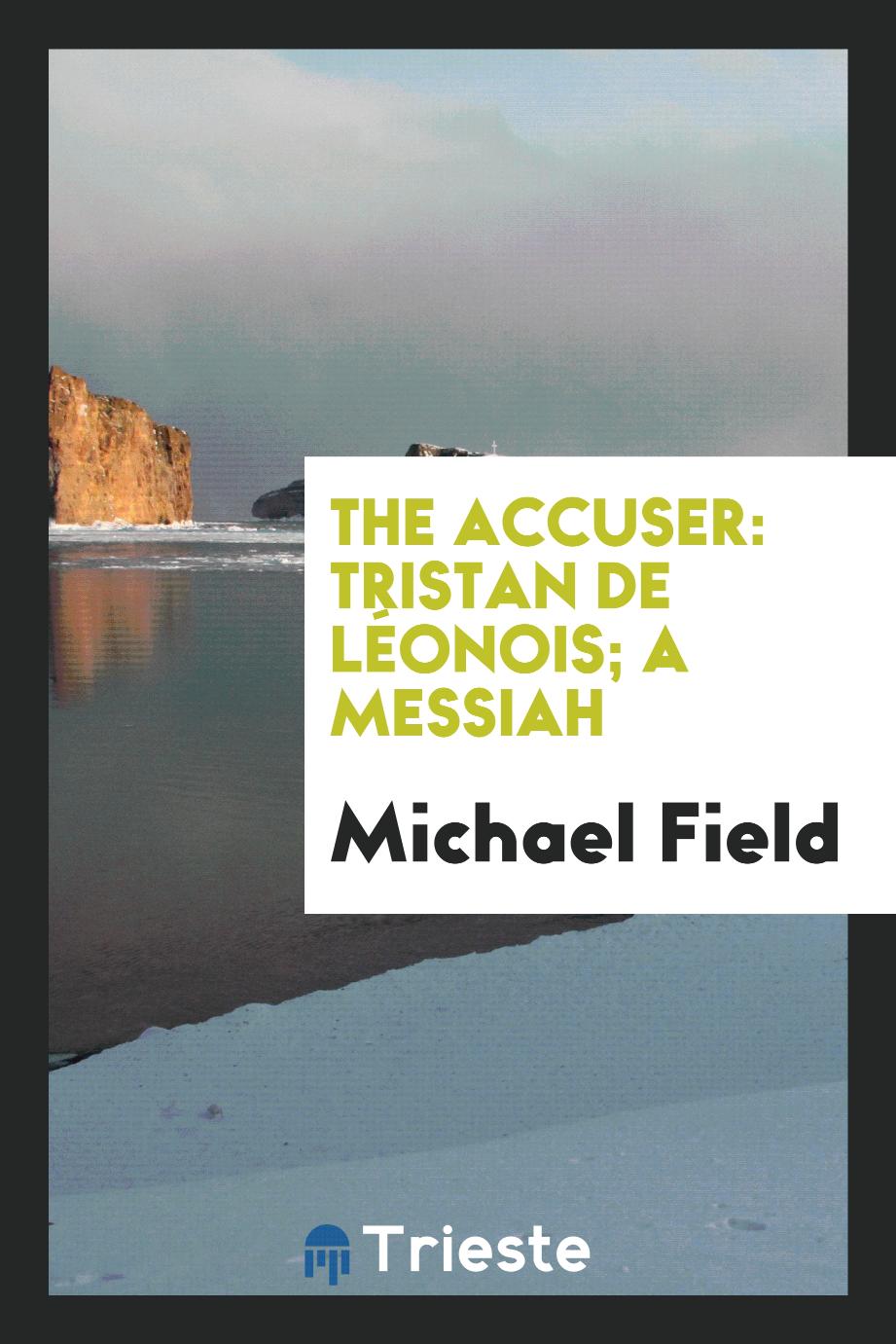 The accuser: Tristan de Léonois; A messiah