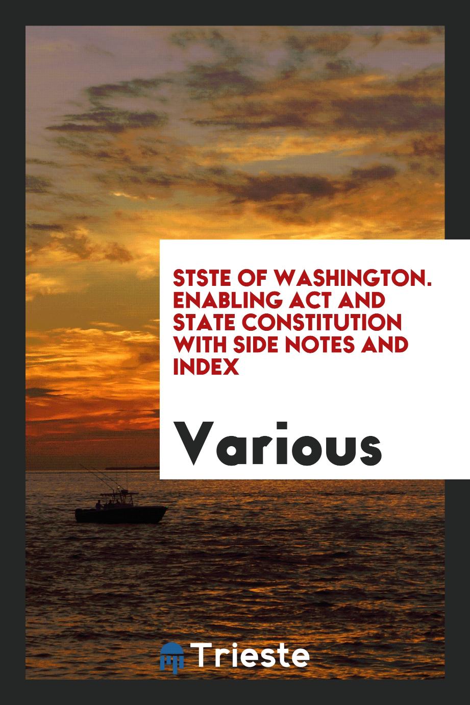 Stste of Washington. Enabling Act and State Constitution with Side Notes and Index