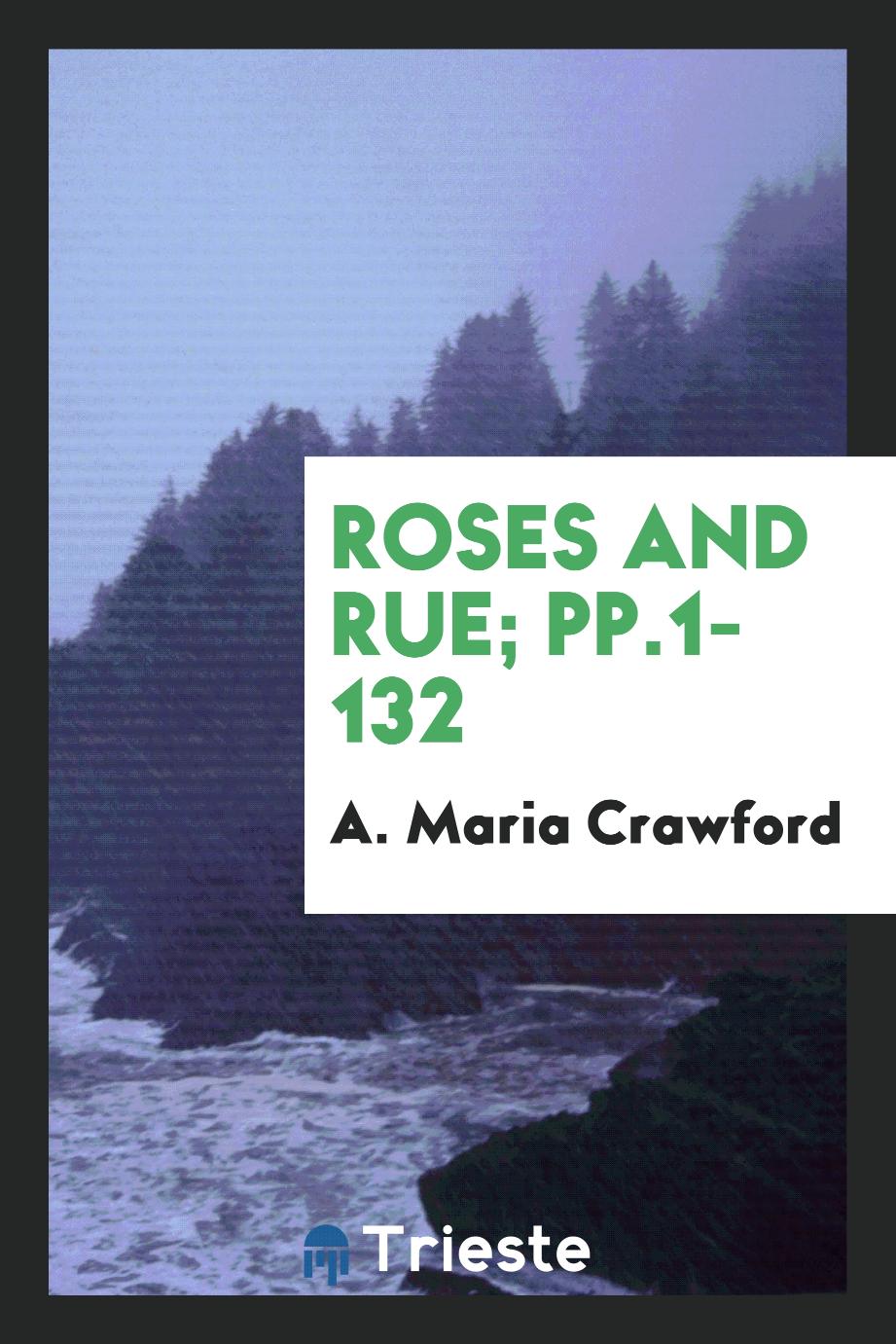 Roses and Rue; pp.1-132