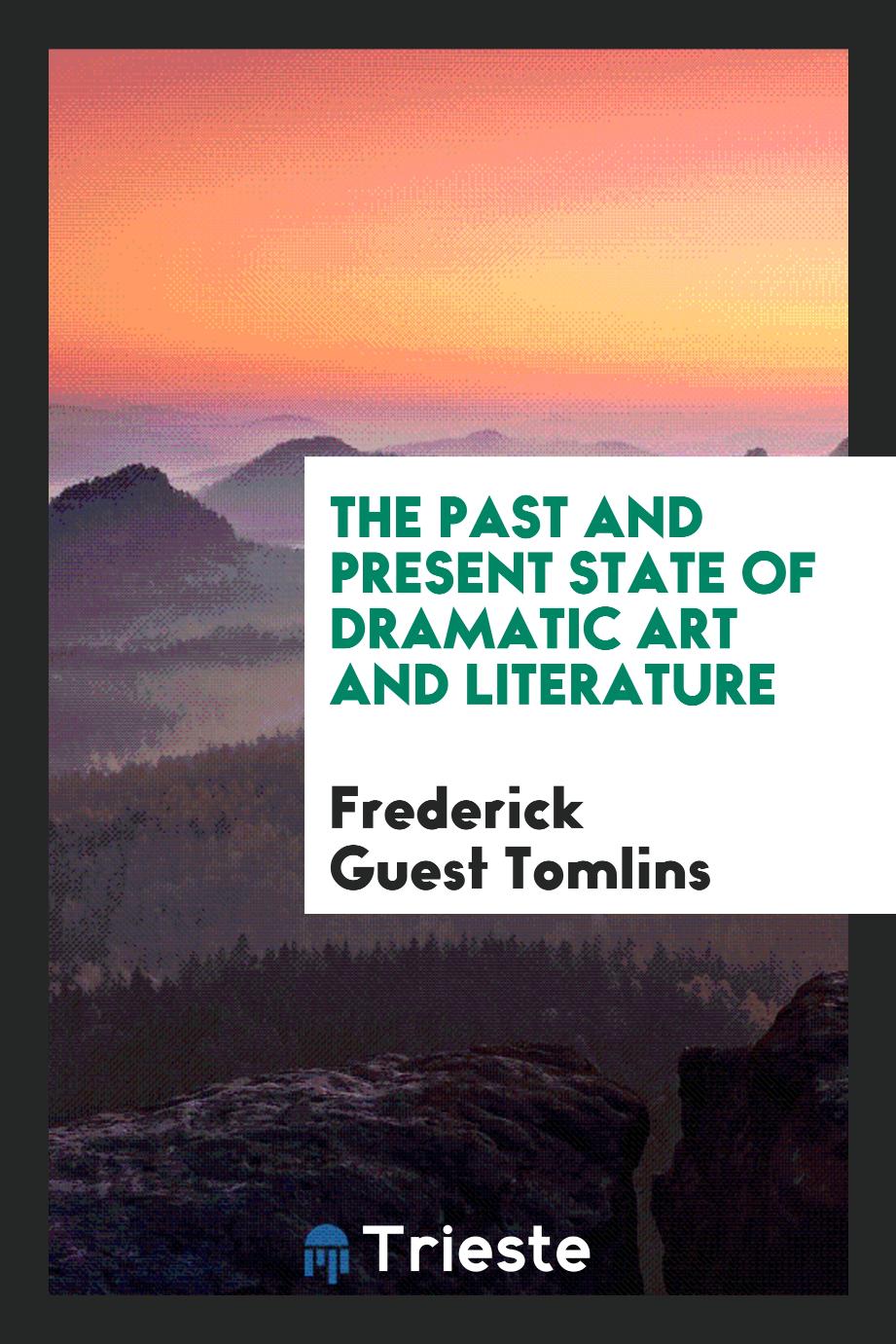 The past and present state of dramatic art and literature