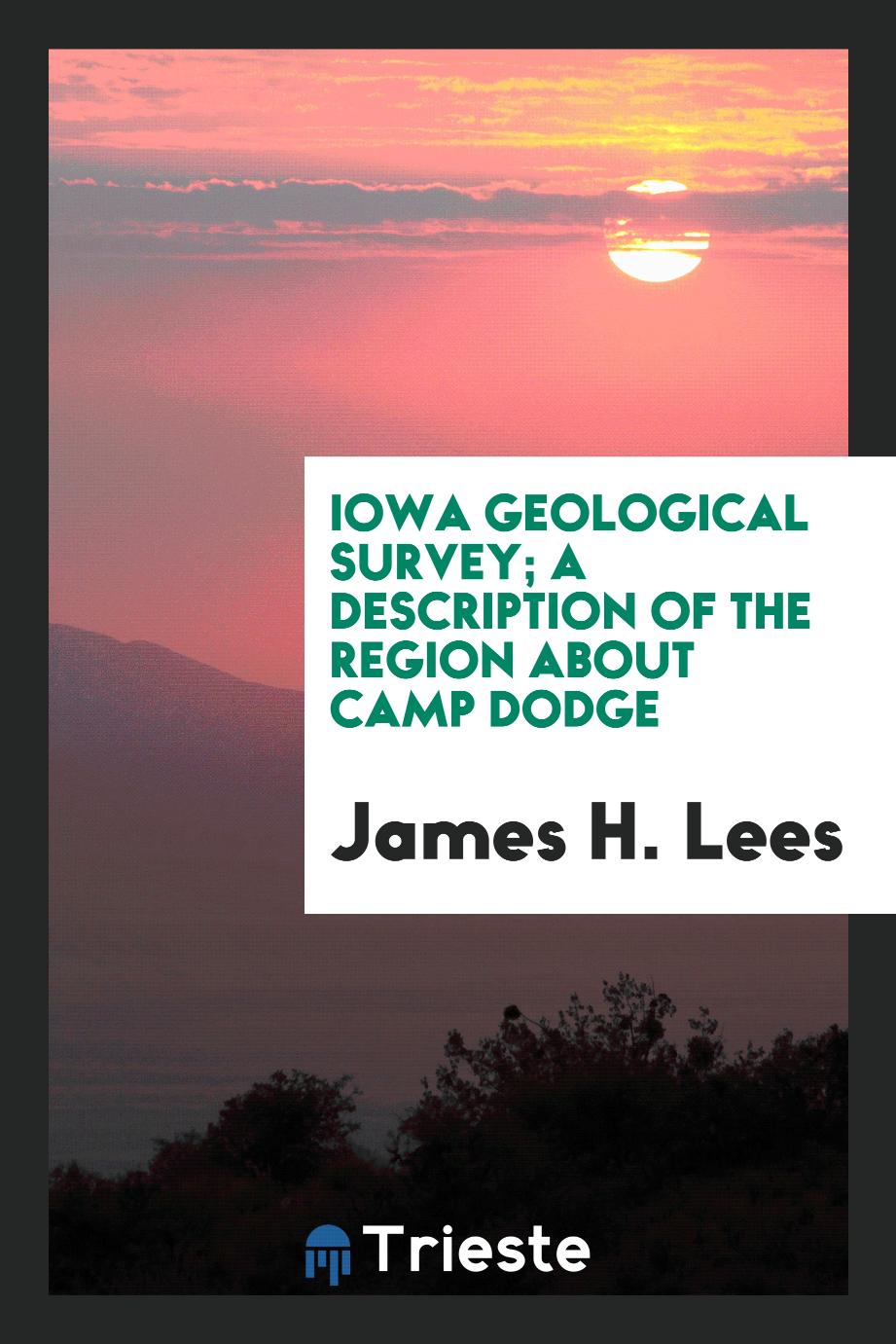 Iowa Geological Survey; A Description of the Region about Camp Dodge