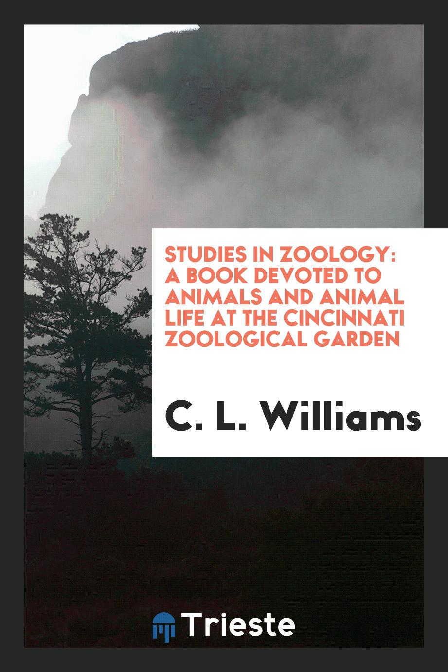 Studies in Zoology: A Book Devoted to Animals and Animal Life at the Cincinnati Zoological Garden