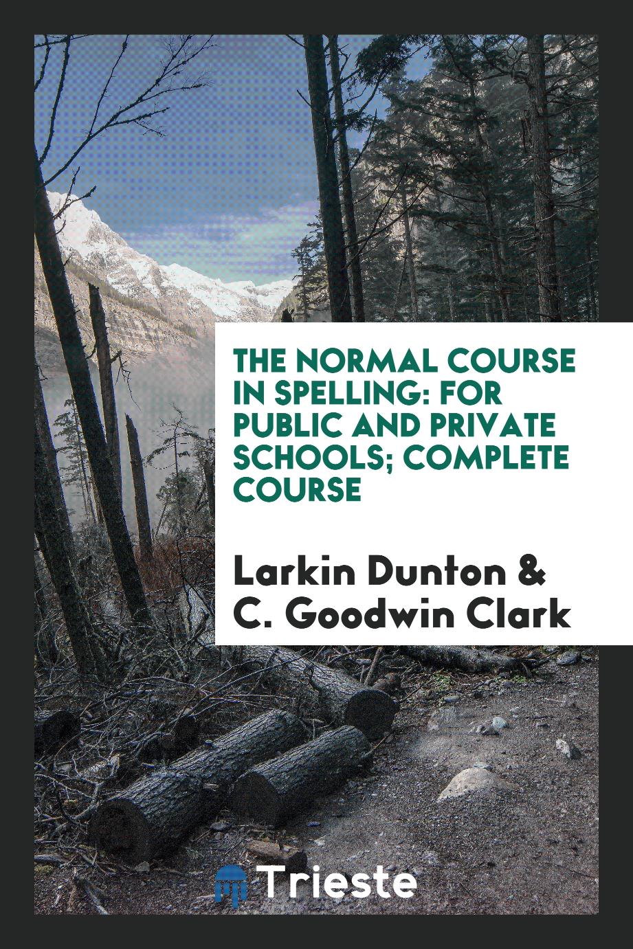 The Normal Course in Spelling: For Public and Private Schools; Complete Course