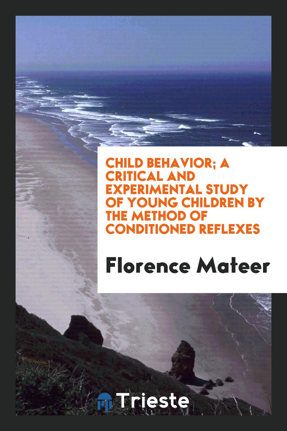 Child Behavior; A Critical and Experimental Study of Young Children by the Method of Conditioned Reflexes
