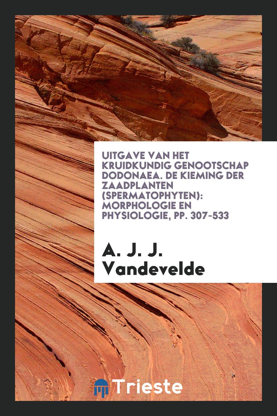 Uitgave van het Kruidkundig Genootschap Dodonaea. De Kieming Der Zaadplanten (Spermatophyten): Morphologie en Physiologie, pp. 307-533