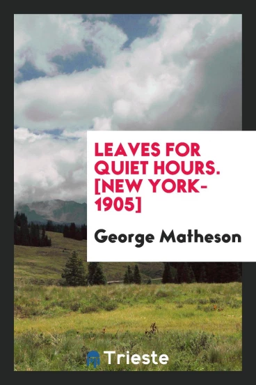 Leaves for Quiet Hours. [New York-1905]