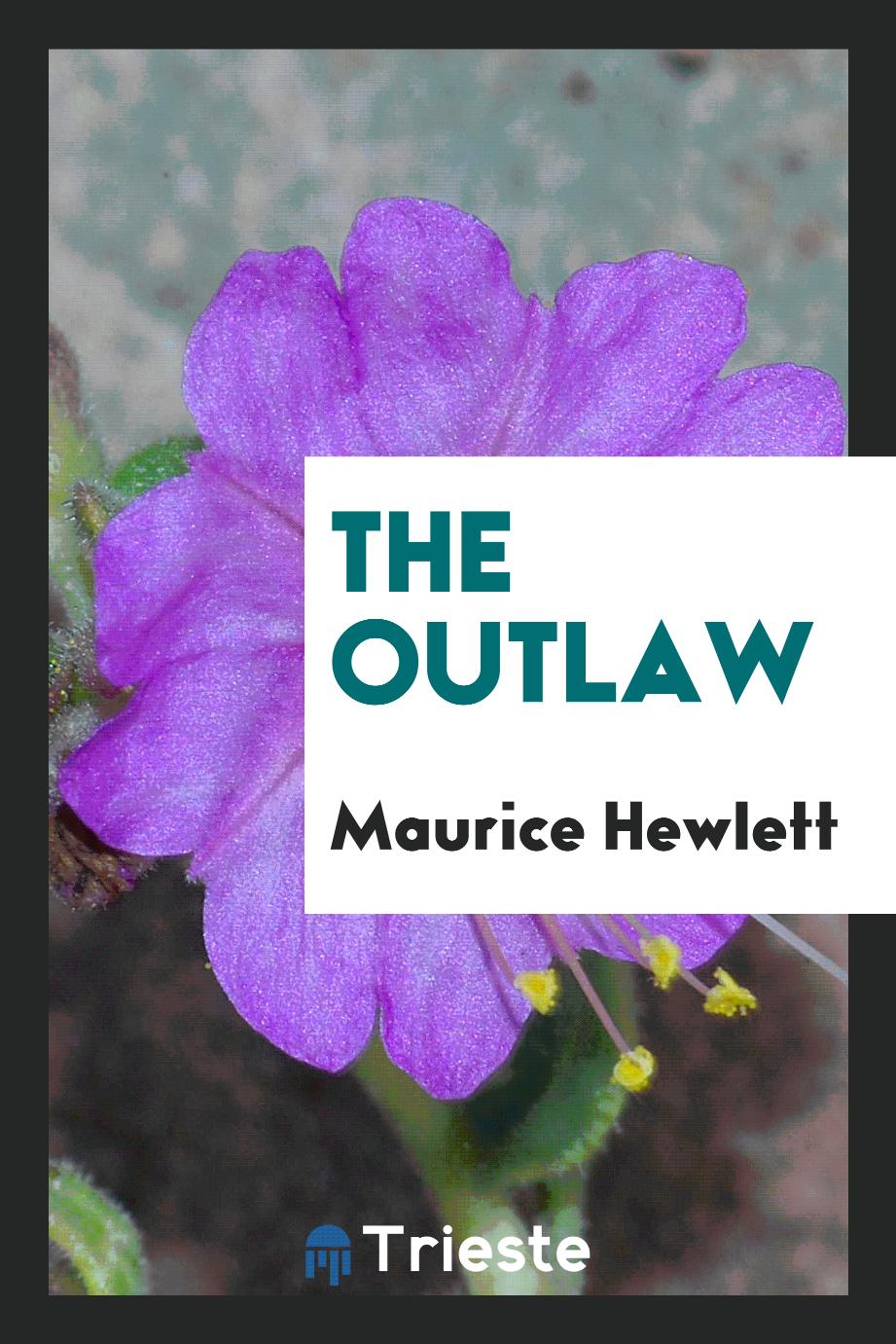 Maurice Hewlett - The outlaw