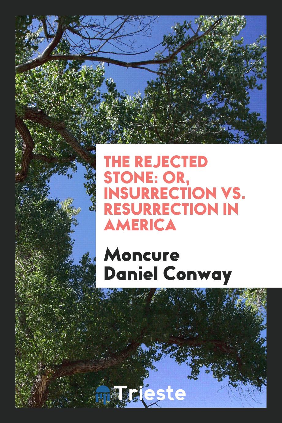 The Rejected Stone: Or, Insurrection vs. Resurrection in America