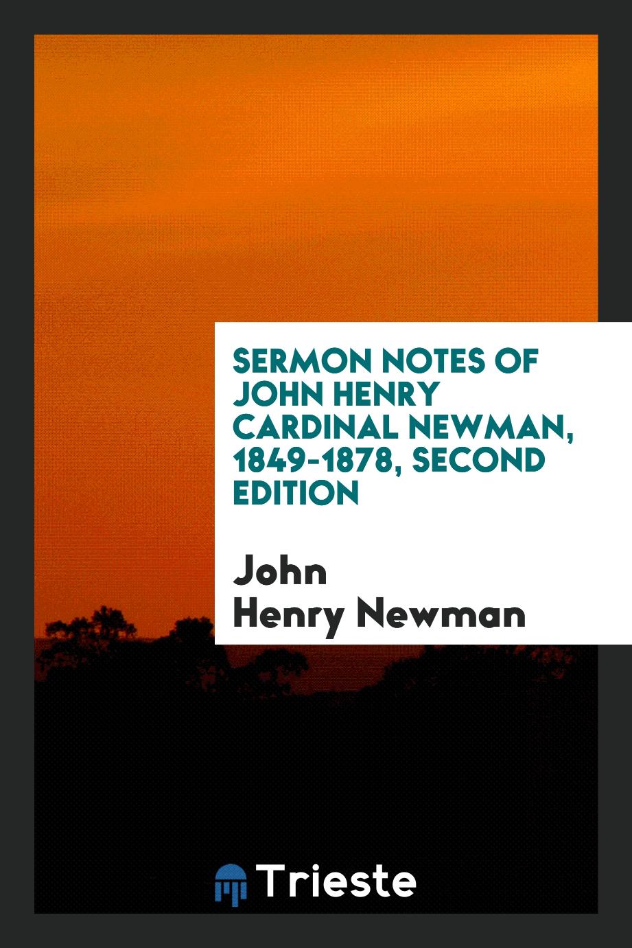 Sermon Notes of John Henry Cardinal Newman, 1849-1878, Second Edition