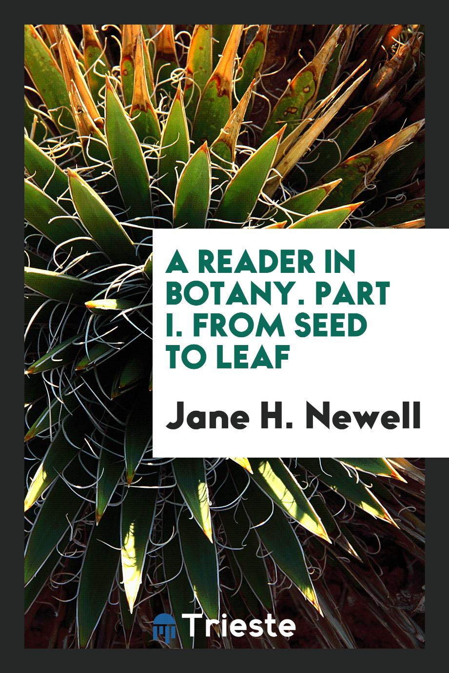 A Reader in Botany. Part I. From Seed to Leaf