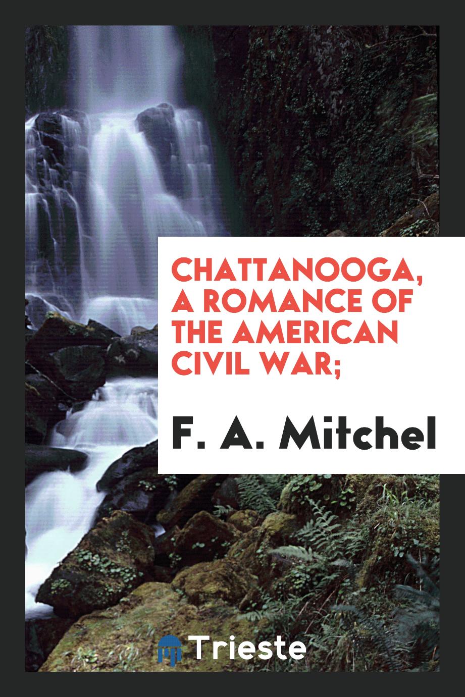 Chattanooga, a romance of the American civil war;