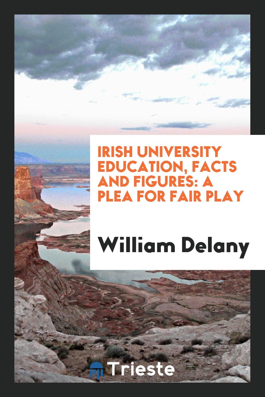 Irish University Education, Facts and Figures: A Plea for Fair Play
