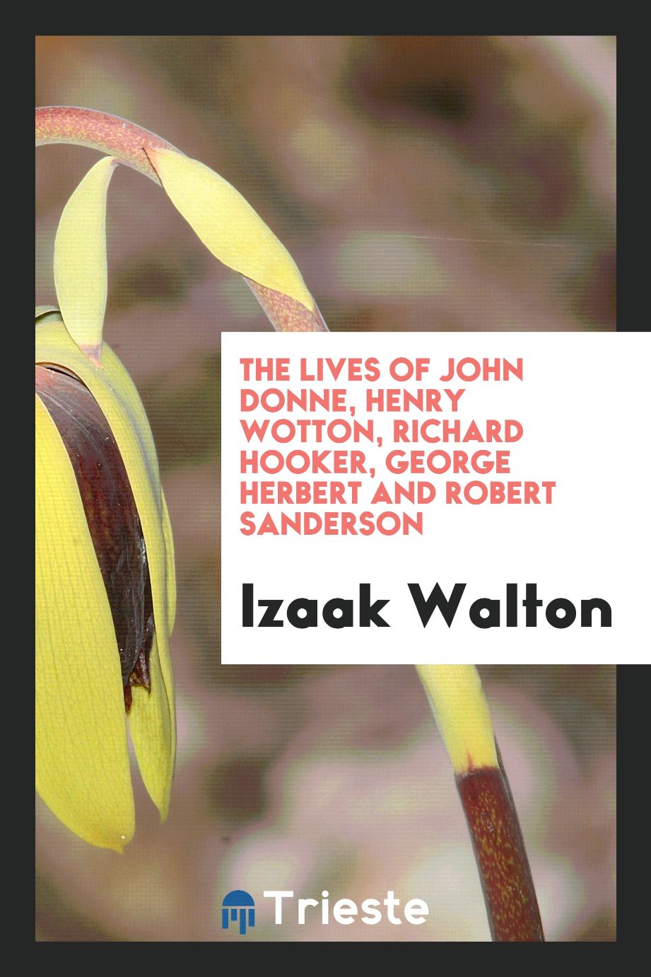 The Lives of John Donne, Henry Wotton, Richard Hooker, George Herbert and Robert Sanderson