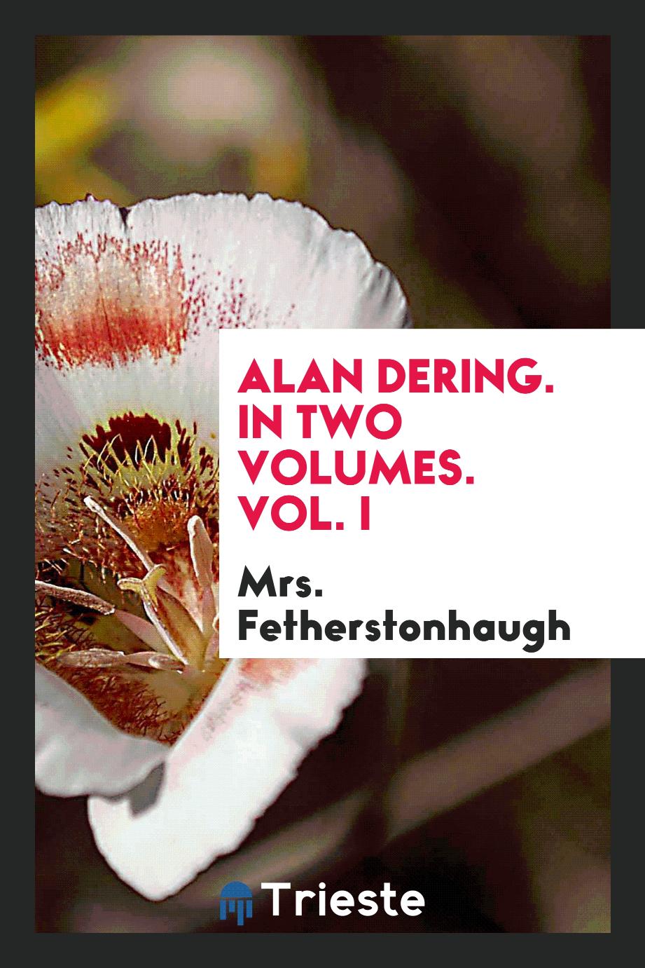 Alan Dering. In two volumes. Vol. I