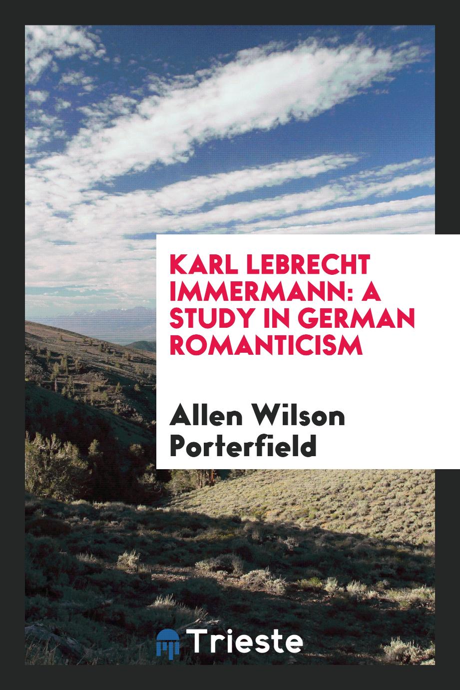 Karl Lebrecht Immermann: A Study in German Romanticism