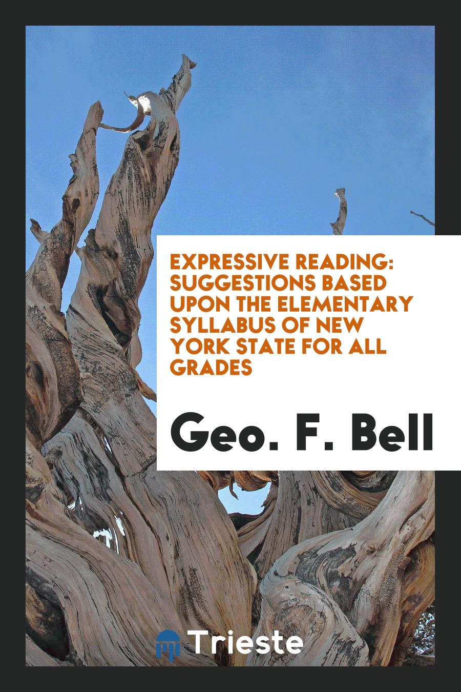 Expressive Reading: Suggestions Based Upon the Elementary Syllabus of New York State for All Grades