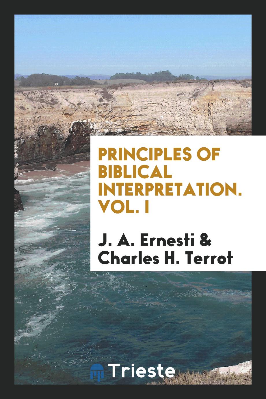 Principles of Biblical interpretation. Vol. I
