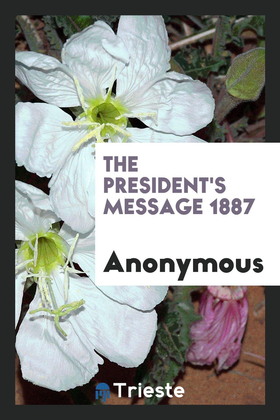 The President's message 1887