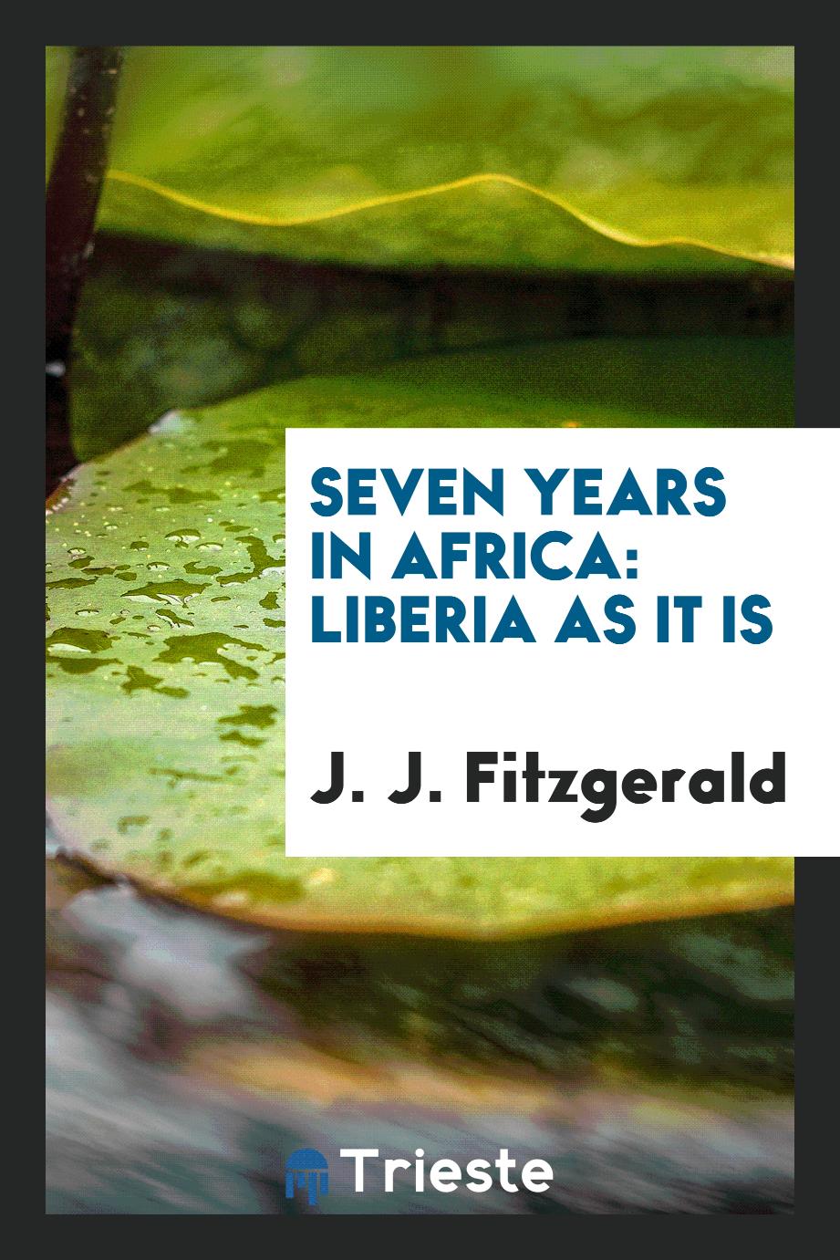 Seven Years in Africa: Liberia as it is