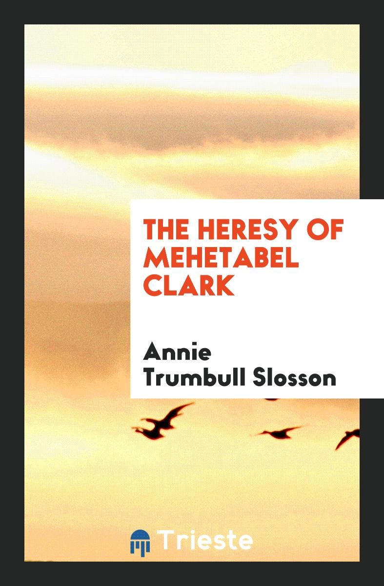 The Heresy of Mehetabel Clark