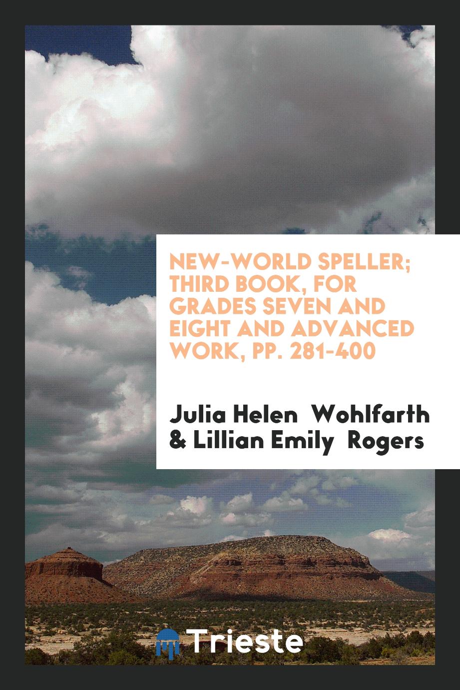 New-World Speller; Third Book, for Grades Seven and Eight and Advanced Work, pp. 281-400