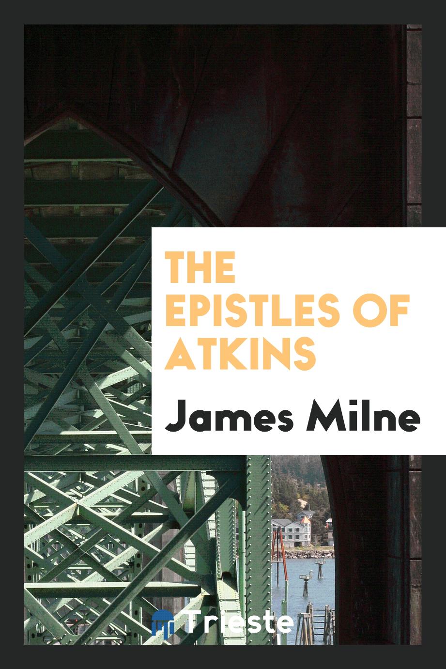 James Milne - The Epistles of Atkins
