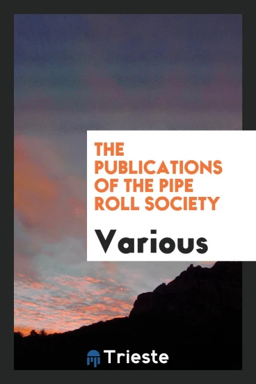 The Publications of the Pipe Roll Society