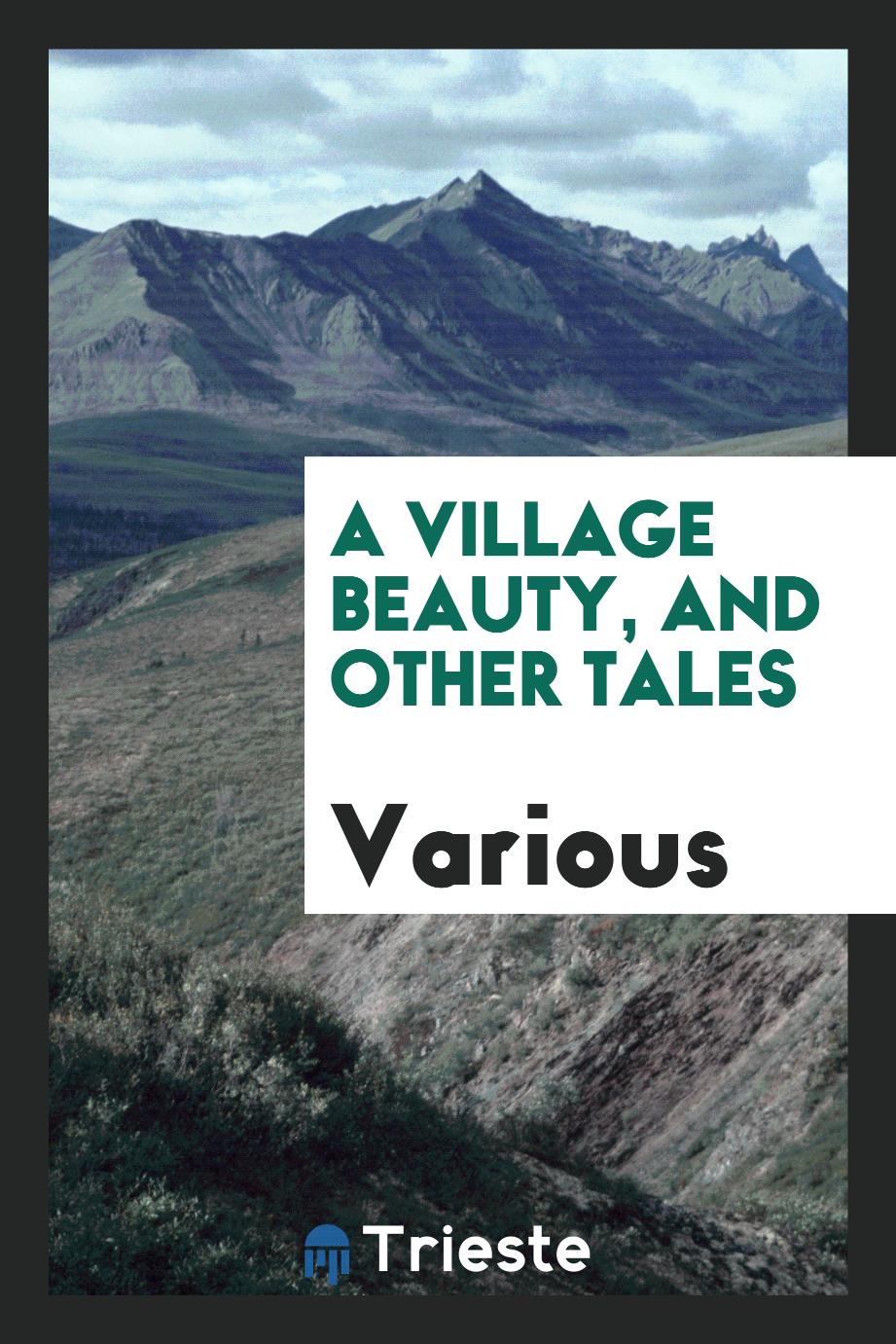 A Village Beauty, and Other Tales