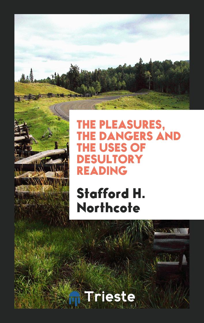 The Pleasures, the Dangers and the Uses of Desultory Reading
