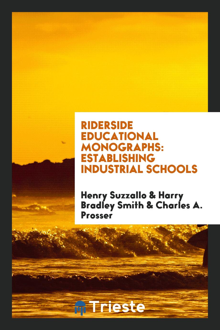 Riderside Educational Monographs: Establishing Industrial Schools