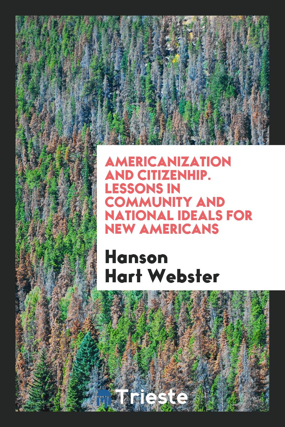 Americanization and Citizenhip. Lessons in Community and National Ideals for New Americans