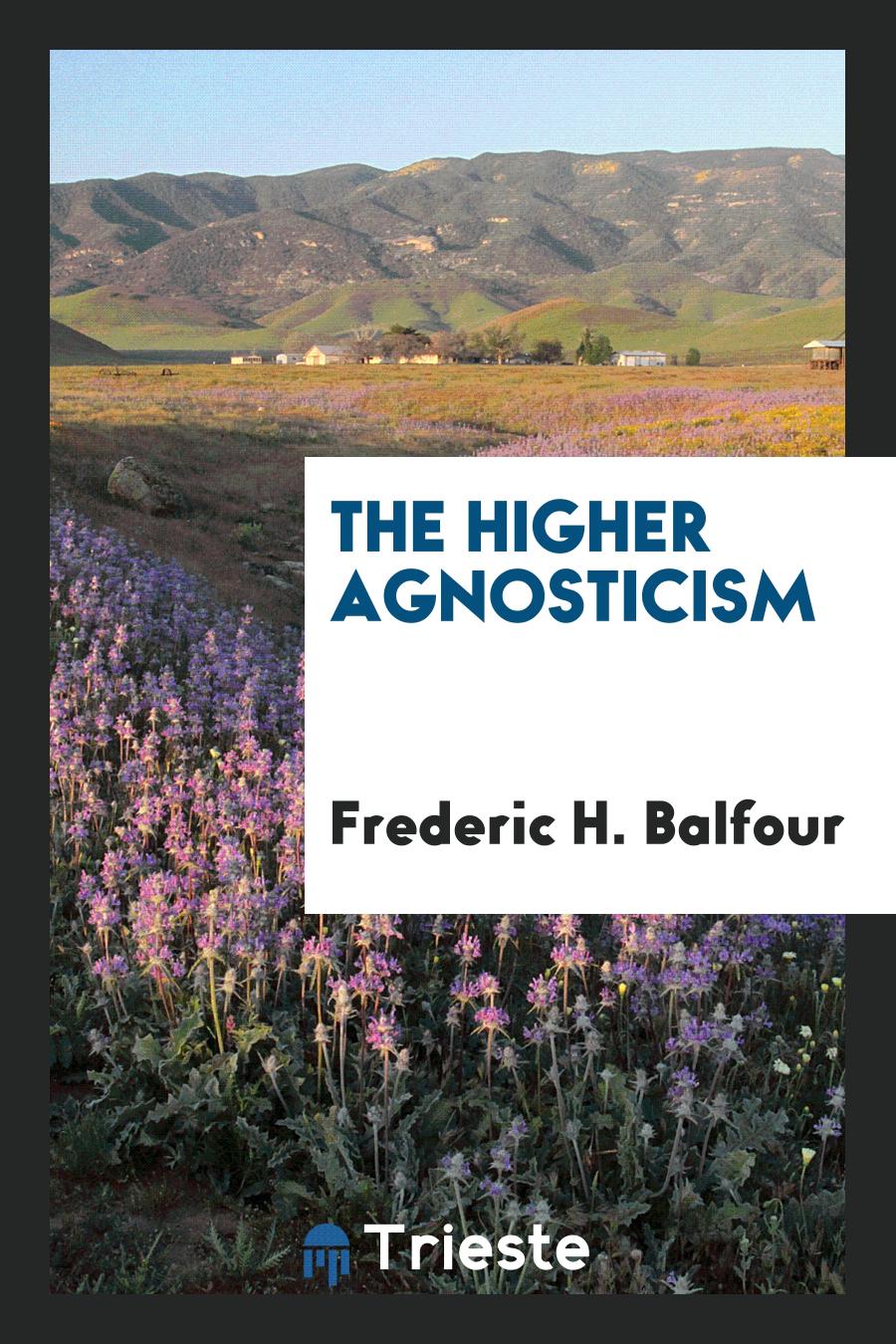 The Higher Agnosticism