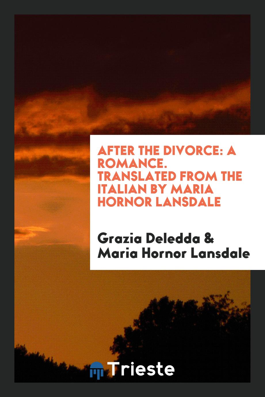 After the Divorce: A Romance. Translated from the Italian by Maria Hornor Lansdale