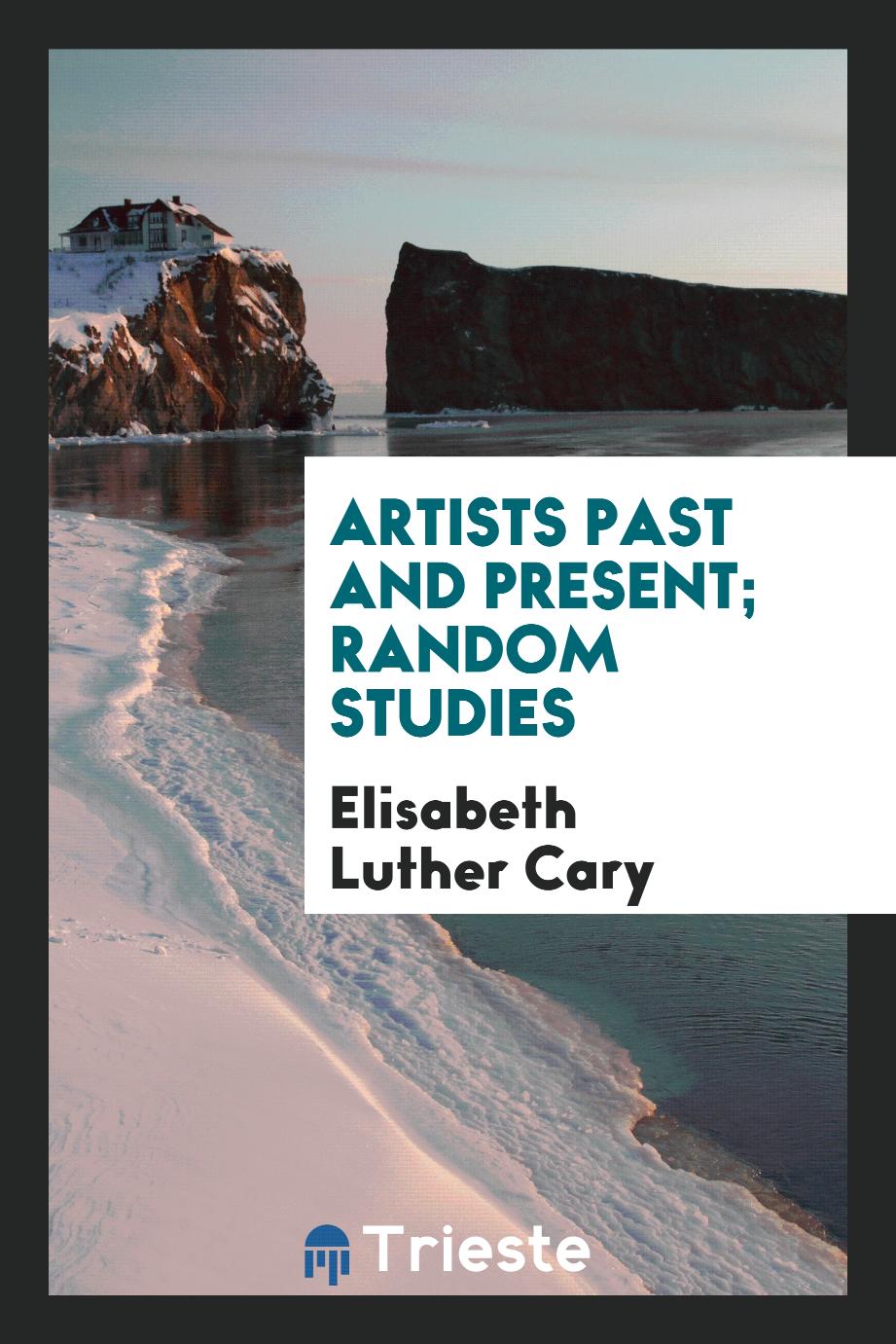 Artists past and present; random studies