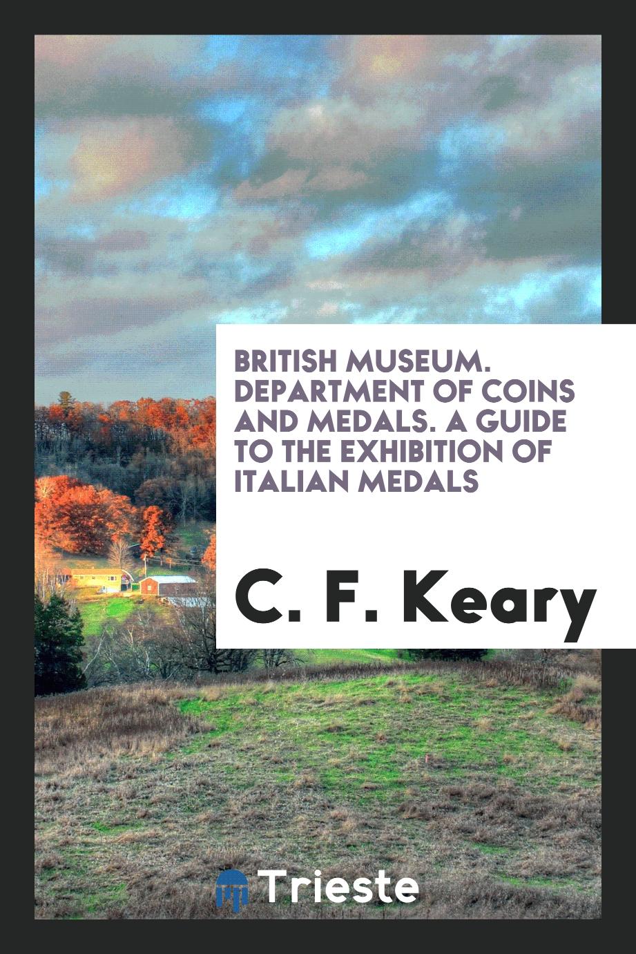 British Museum. Department of Coins and Medals. A Guide to the Exhibition of Italian Medals