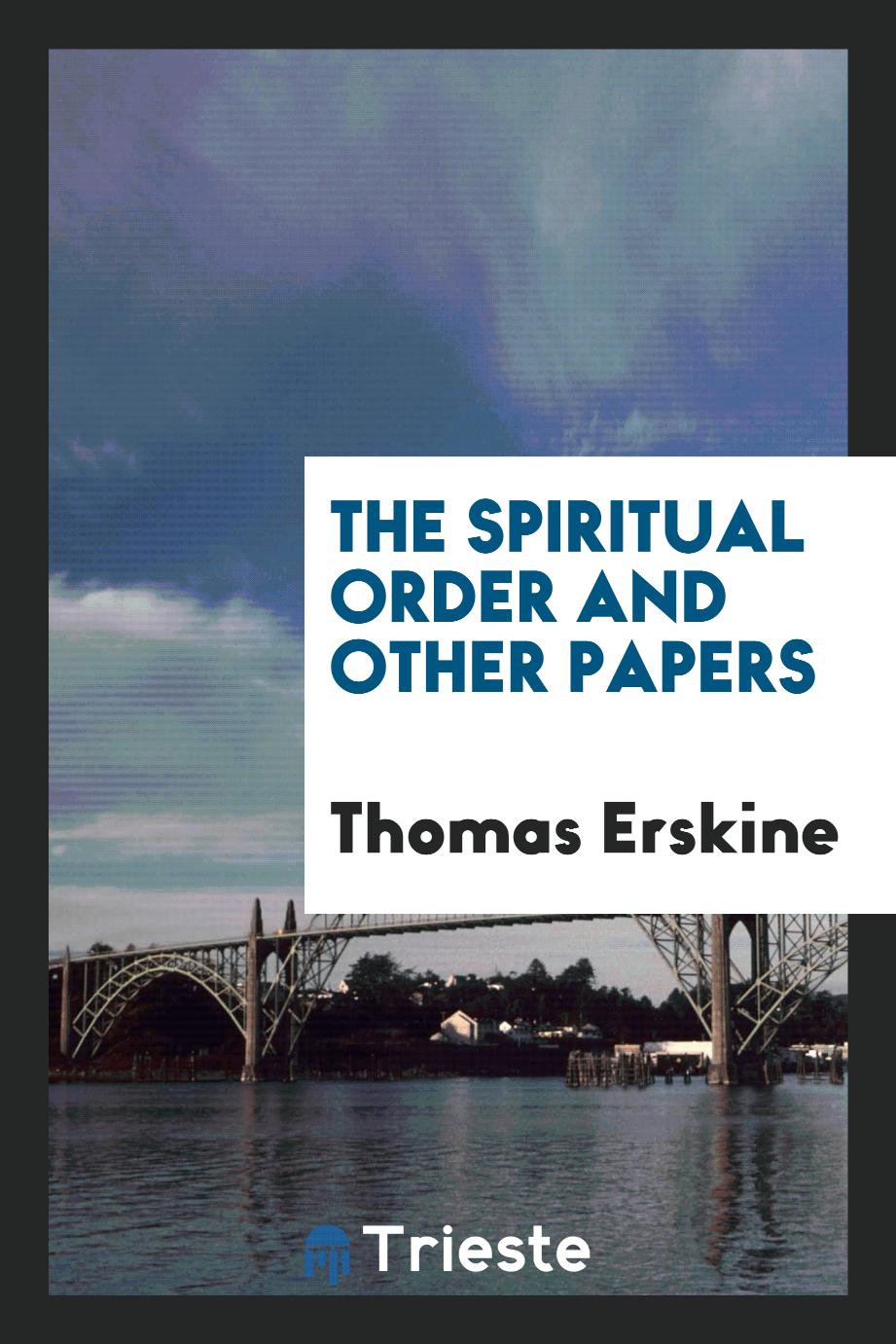 Thomas Erskine - The spiritual order and other papers