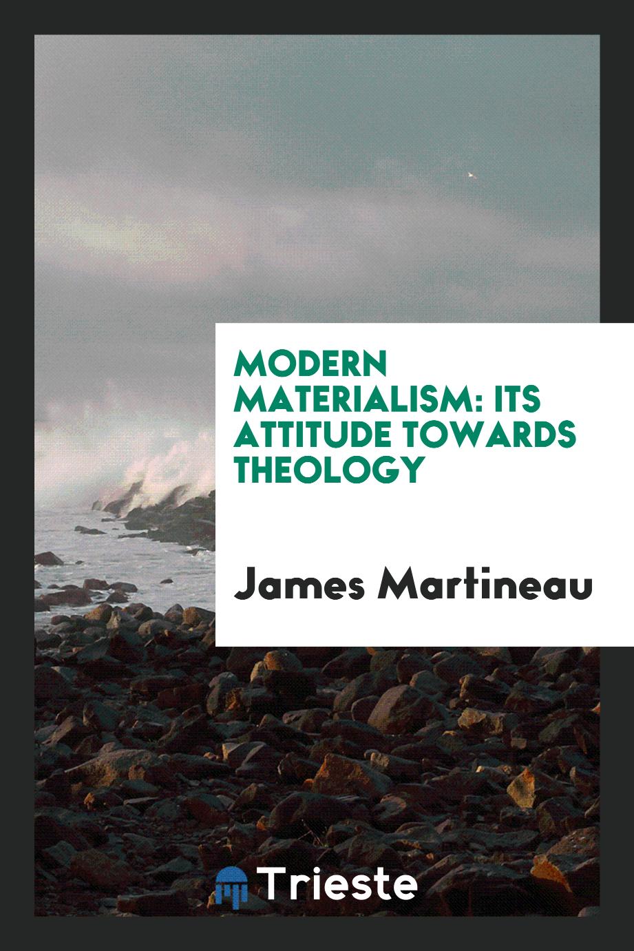 Modern Materialism: Its Attitude Towards Theology