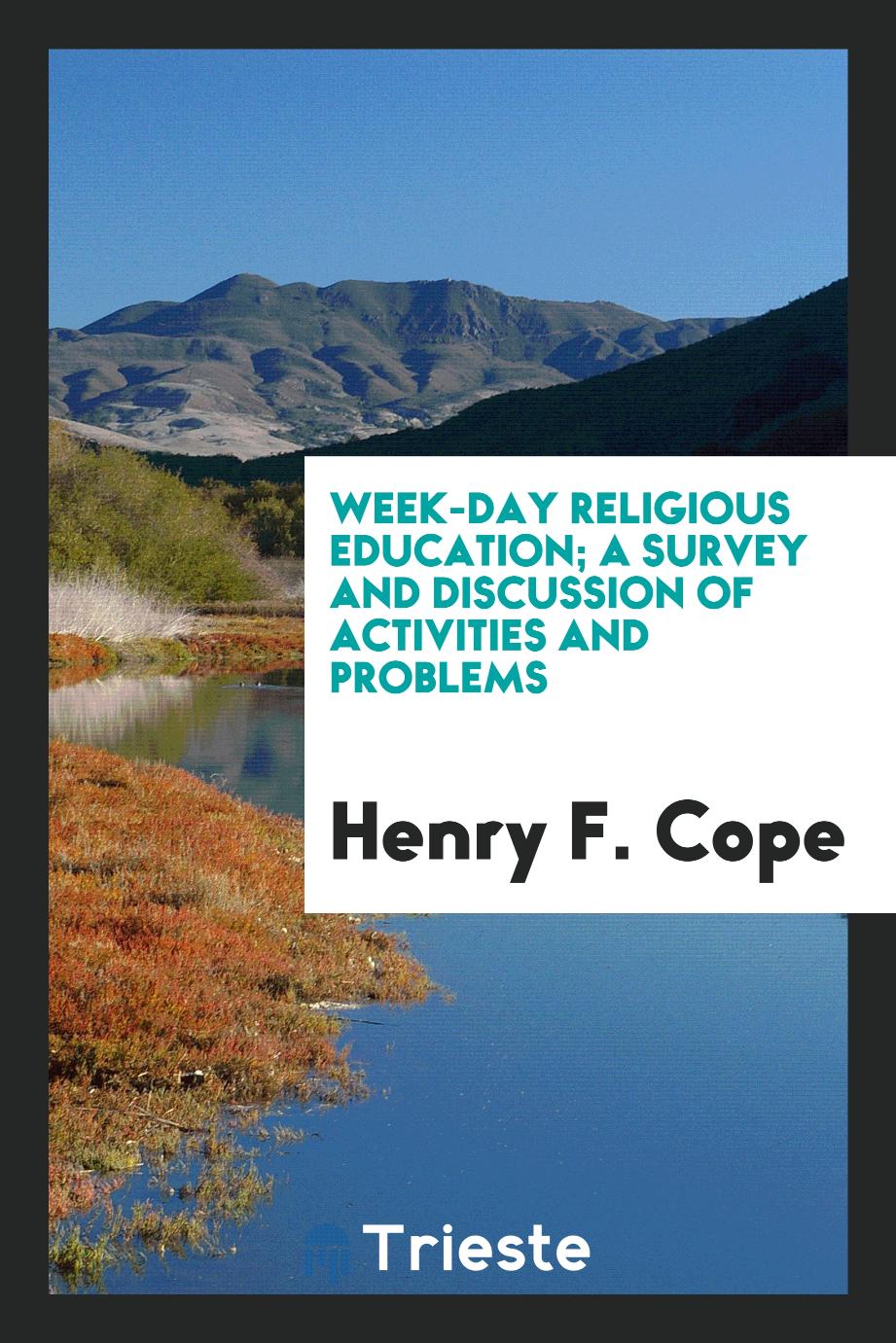 Week-day religious education; a survey and discussion of activities and problems