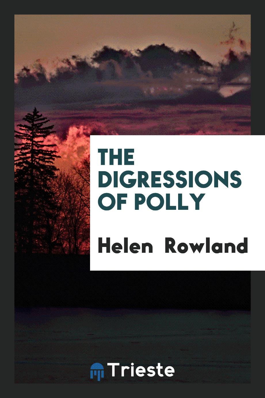 Helen  Rowland - The Digressions of Polly