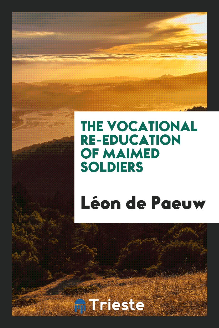 The vocational re-education of maimed soldiers