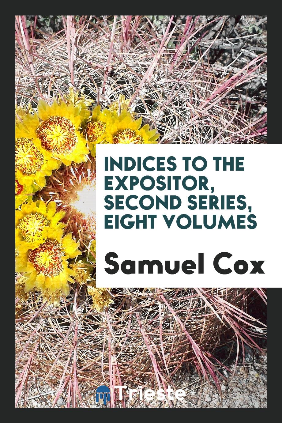 Indices to The Expositor, second series, eight volumes
