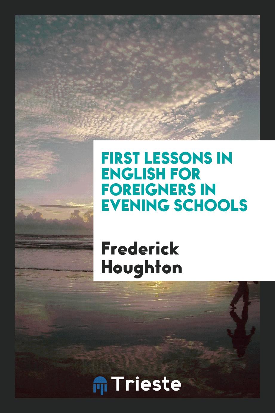 First Lessons in English for Foreigners in Evening Schools