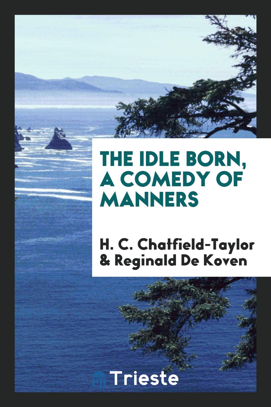 The idle born, a comedy of manners