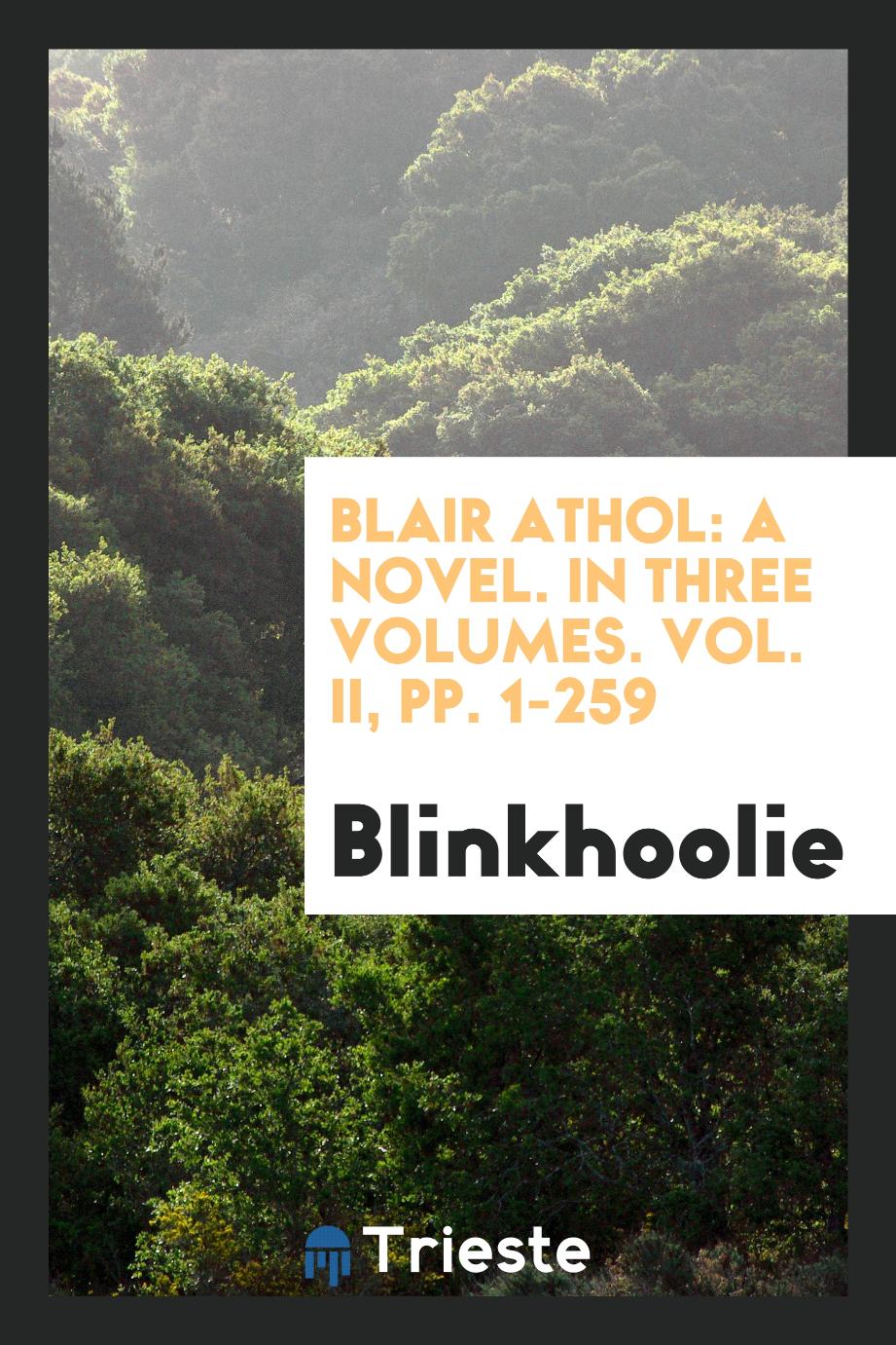 Blair Athol: a novel. In three volumes. Vol. II, pp. 1-259