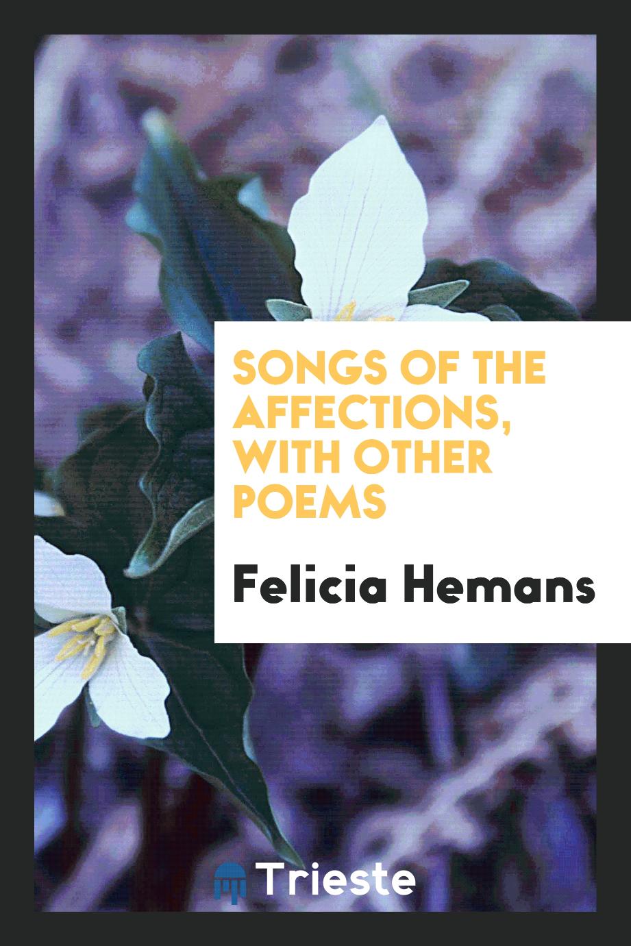 Songs of the affections, with other poems