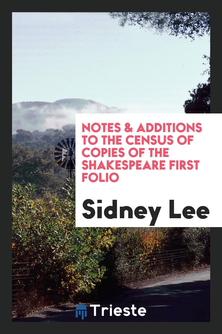 Sidney Lee - Notes & Additions to the Census of Copies of the Shakespeare First Folio