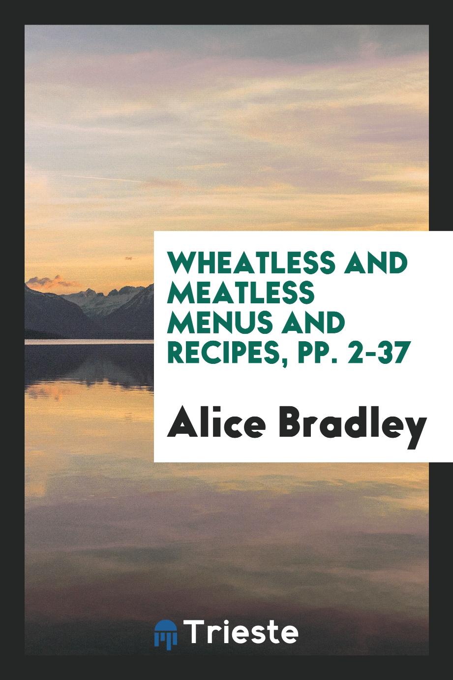 Wheatless and Meatless Menus and Recipes, pp. 2-37
